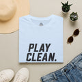 Play Clean. Get Dirty. T-Shirt — Motivational Sports & Outdoor Graphic Tee
