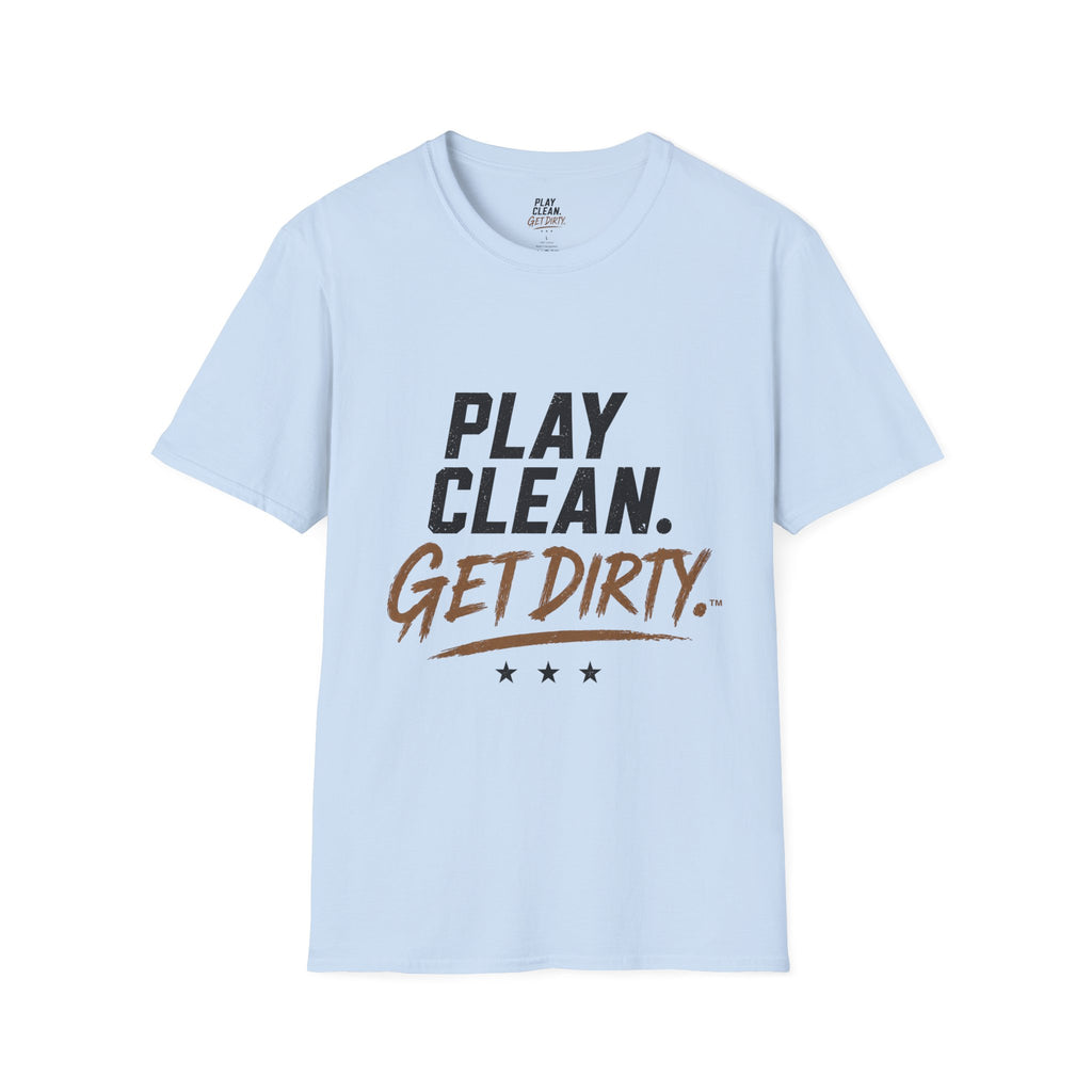 Play Clean. Get Dirty. T-Shirt — Motivational Sports & Outdoor Graphic Tee