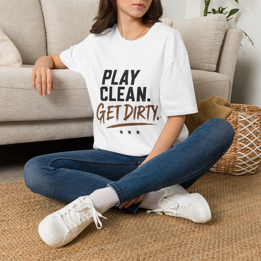 Play Clean. Get Dirty. T-Shirt — Motivational Sports & Outdoor Graphic Tee