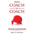 From Coach to Coach: A Practical Guide to Coaching Youth Baseball for Coaches of 7 and 8-year-old Ballplayers - Paperback